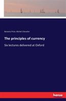 The principles of currency: Six lectures delivered at Oxford - Bonamy Price,Michel Chevalier - cover