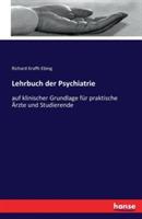 Lehrbuch der Psychiatrie: auf klinischer Grundlage fur praktische AErzte und Studierende