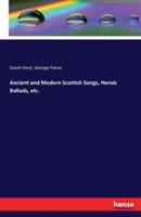 Ancient and Modern Scottish Songs, Heroic Ballads, etc. - David Herd,George Paton - cover