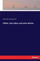 Göthe. Sein leben und seine Werke - Alexander Baumgartner - cover