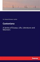 Caxtoniana: A Series of Essays, Life, Literature and Manners - Edward Bulwer Lytton - cover