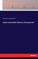 Goethe und Schiller Weimars Glanzperiode - Alexander Baumgartner - cover