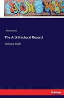 The Architectural Record: Volume XVIII.