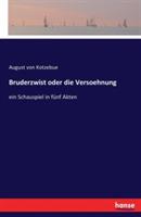 Bruderzwist oder die Versoehnung: ein Schauspiel in fünf Akten - August Von Kotzebue - cover