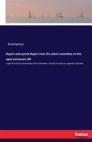 Report and special Report from the select committee on the aged pensioners Bill: Together with the proceedings of the committee, minutes of evidence, appendix and index