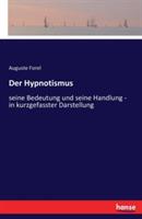 Der Hypnotismus: seine Bedeutung und seine Handlung - in kurzgefasster Darstellung - August Forel - cover