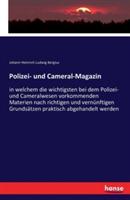 Polizei- und Cameral-Magazin: in welchem die wichtigsten bei dem Polizei- und Cameralwesen vorkommenden Materien nach richtigen und vernünftigen Grundsätzen praktisch abgehandelt werden - Johann Heinrich Ludwig Bergius - cover