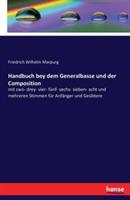 Handbuch bey dem Generalbasse und der Composition: mit zwo- drey- vier- funf- sechs- sieben- acht und mehreren Stimmen fur Anfanger und Geubtere