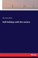 Half-holidays with the camera - Bernhard Alfieri - cover