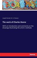 The work of Charles Keene: With an introduction and comments on the drawings illustrating the artist's methods - Joseph Pennell,W H Chesson - cover