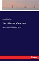The influence of the stars: A book of old world lore - Rosa Baughan - cover