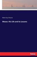 Moses: His Life and its Lessons - Mark Guy Pearse - cover