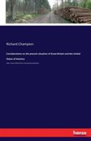 Considerations on the present situation of Great Britain and the United States of America: with a view to their future commercial connexions - Richard Champion - cover
