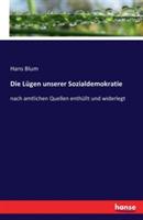 Die Lugen unserer Sozialdemokratie: nach amtlichen Quellen enthullt und widerlegt - Hans Blum - cover