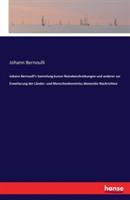 Johann Bernoulli's Sammlung kurzer Reisebeschreibungen und anderer zur Erweiterung der Länder- und Menschenkenntniss dienender Nachrichten