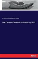 Die Cholera-Epidemie in Hamburg 1892 - F (Ferdinand) Hueppe,Else Hueppe - cover