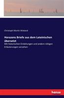 Horazens Briefe aus dem Lateinischen übersetzt: Mit historischen Einleitungen und andern nötigen Erläuterungen versehen - Christoph Martin Wieland - cover