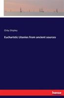 Eucharistic Litanies from ancient sources - Orby Shipley - cover