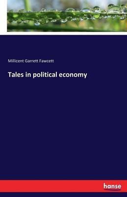 Tales in political economy - Millicent Garrett Fawcett - cover