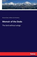 Memoir of the Dodo: The bird without wings - Richard Owen,William John Broderip - cover