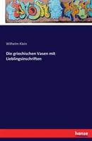 Die griechischen Vasen mit Lieblingsinschriften - Wilhelm Klein - cover