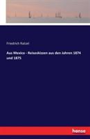 Aus Mexico - Reiseskizzen aus den Jahren 1874 und 1875