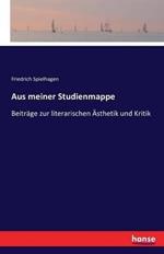Aus meiner Studienmappe: Beiträge zur literarischen Ästhetik und Kritik