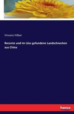 Recente und im Loess gefundene Landschnecken aus China - Vincenz Hilber - cover