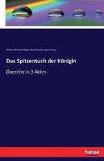 Das Spitzentuch der Königin: Operette in 3 Akten
