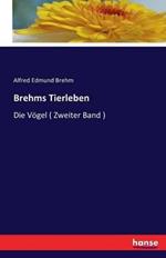 Brehms Tierleben: Die Voegel ( Zweiter Band )