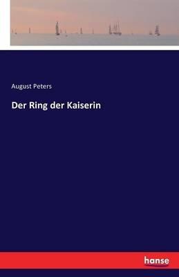 Der Ring der Kaiserin - August Peters - cover