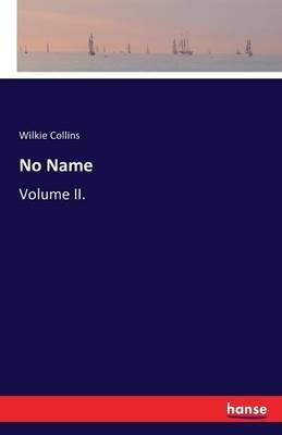 No Name: Volume II. - Wilkie Collins - cover