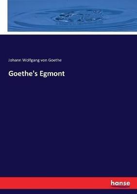Goethe's Egmont - Johann Wolfgang Von Goethe - cover
