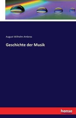 Geschichte der Musik - August Wilhelm Ambros - cover