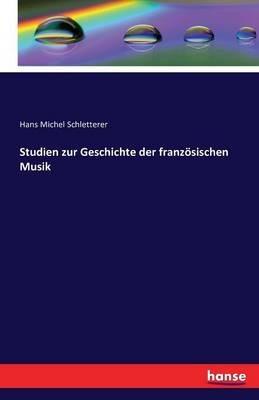 Studien zur Geschichte der französischen Musik - Hans Michel Schletterer - cover