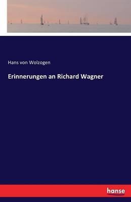 Erinnerungen an Richard Wagner - Hans Von Wolzogen - cover