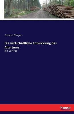 Die wirtschaftliche Entwicklung des Altertums: ein Vortrag - Eduard Meyer - cover