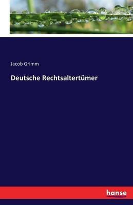 Deutsche Rechtsaltertumer - Jacob Grimm - cover