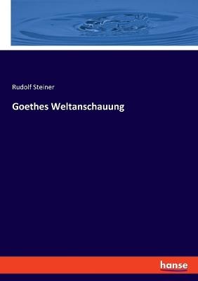 Goethes Weltanschauung - Rudolf Steiner - cover