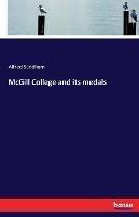 McGill College and its medals - Alfred Sandham - cover