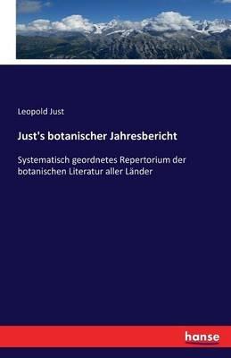 Just's botanischer Jahresbericht: Systematisch geordnetes Repertorium der botanischen Literatur aller Lander - cover