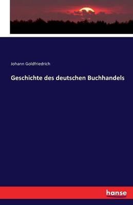 Geschichte des deutschen Buchhandels - Johann Goldfriedrich - cover