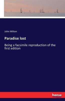 Paradise lost: Being a facsimile reproduction of the first edition - John Milton - cover
