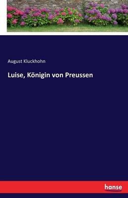 Luise, Königin von Preussen - August Kluckhohn - cover