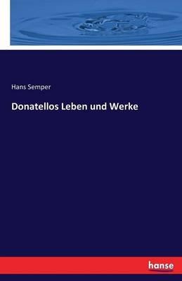 Donatellos Leben und Werke - Hans Semper - cover