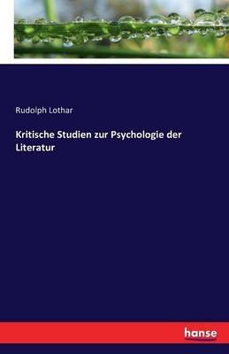 Kritische Studien zur Psychologie der Literatur - Rudolph Lothar - cover