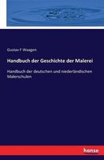 Handbuch der Geschichte der Malerei: Handbuch der deutschen und niederländischen Malerschulen