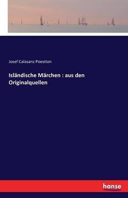 Isländische Märchen: aus den Originalquellen - Josef Calasanz Poestion - cover