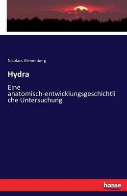 Hydra: Eine anatomisch-entwicklungsgeschichtliche Untersuchung - Nicolaus Kleinenberg - cover
