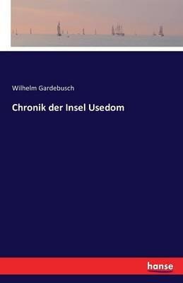 Chronik der Insel Usedom - Wilhelm Gardebusch - cover